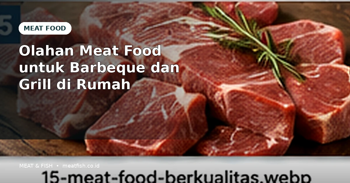 Olahan Meat Food untuk Barbeque dan Grill di Rumah