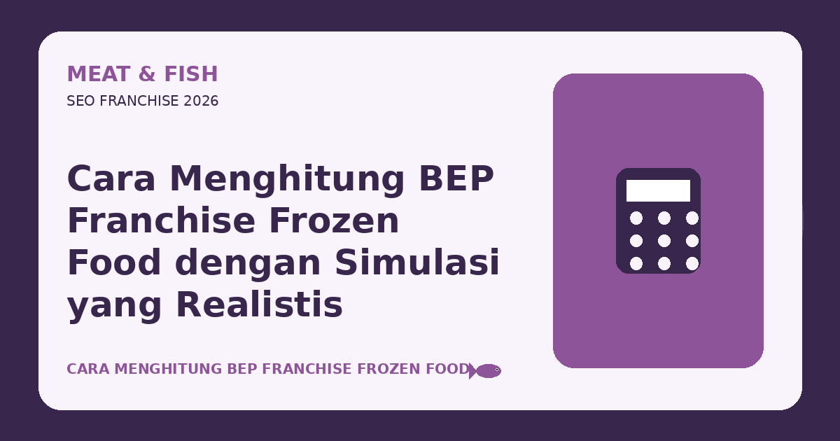 Cara Menghitung BEP Franchise Frozen Food dengan Simulasi yang Realistis