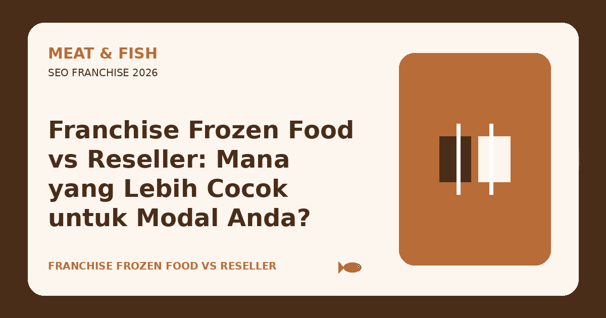 Franchise Frozen Food vs Reseller: Mana yang Lebih Cocok untuk Modal Anda?