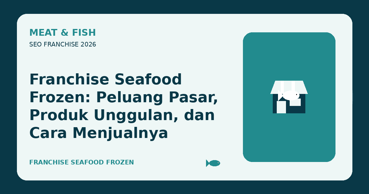 Franchise Seafood Frozen: Peluang Pasar, Produk Unggulan, dan Cara Menjualnya