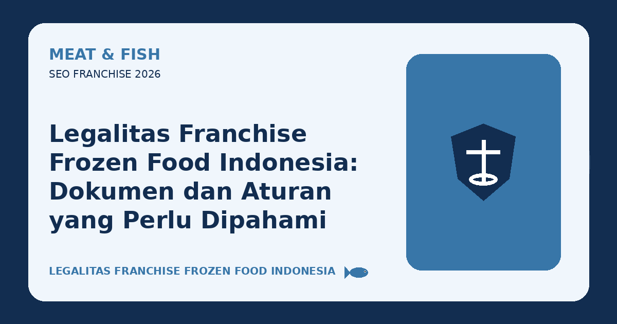 Legalitas Franchise Frozen Food Indonesia: Dokumen dan Aturan yang Perlu Dipahami