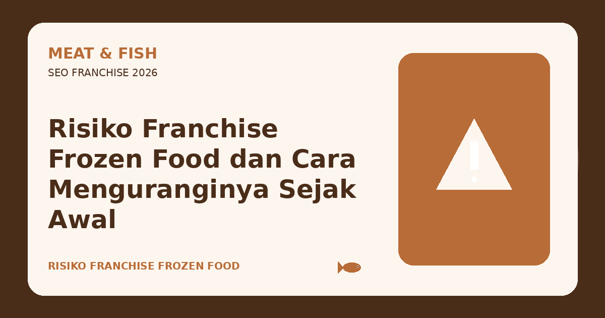Risiko Franchise Frozen Food dan Cara Menguranginya Sejak Awal
