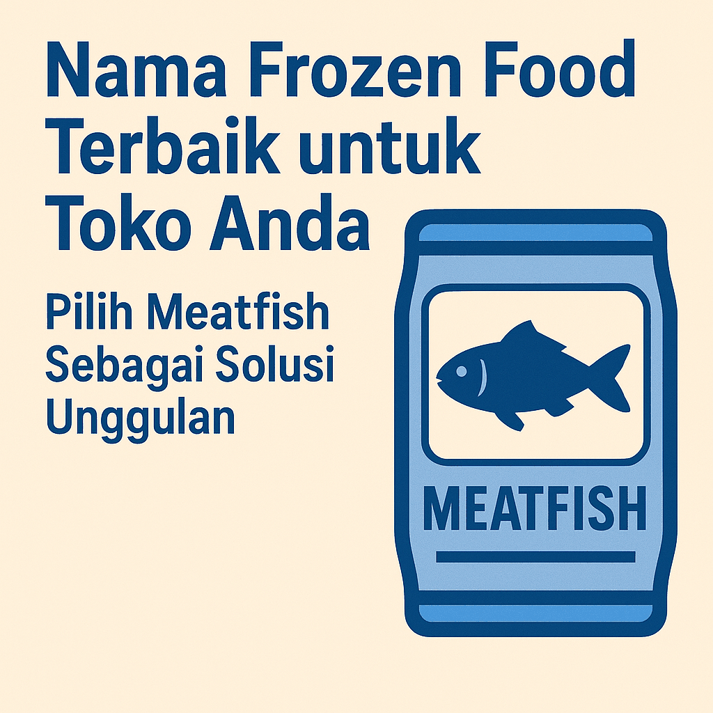 Ide Nama Frozen Food Agar Cepat Dikenal Konsumen
