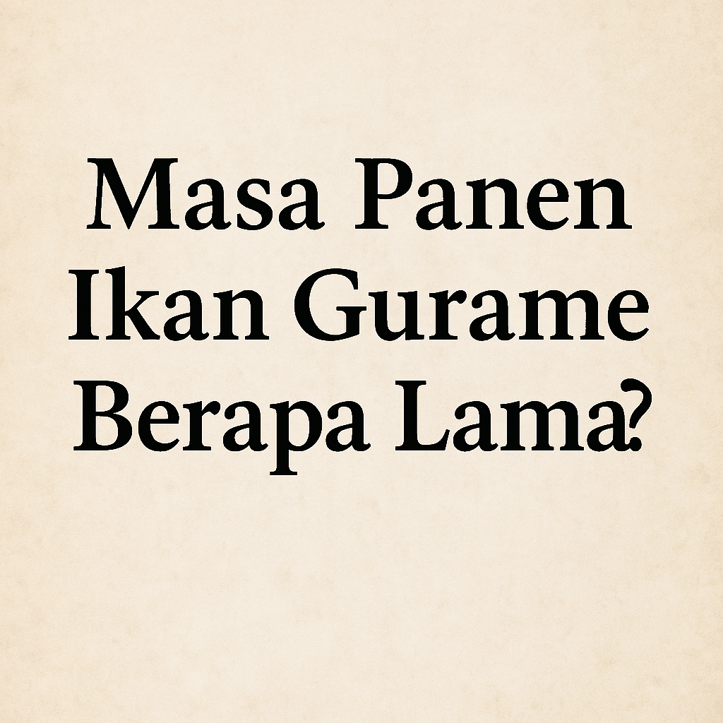 Masa Panen Ikan Gurame